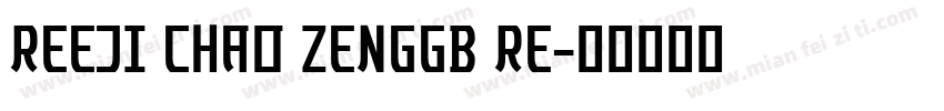 REEJI CHAO ZENGGB RE字体转换